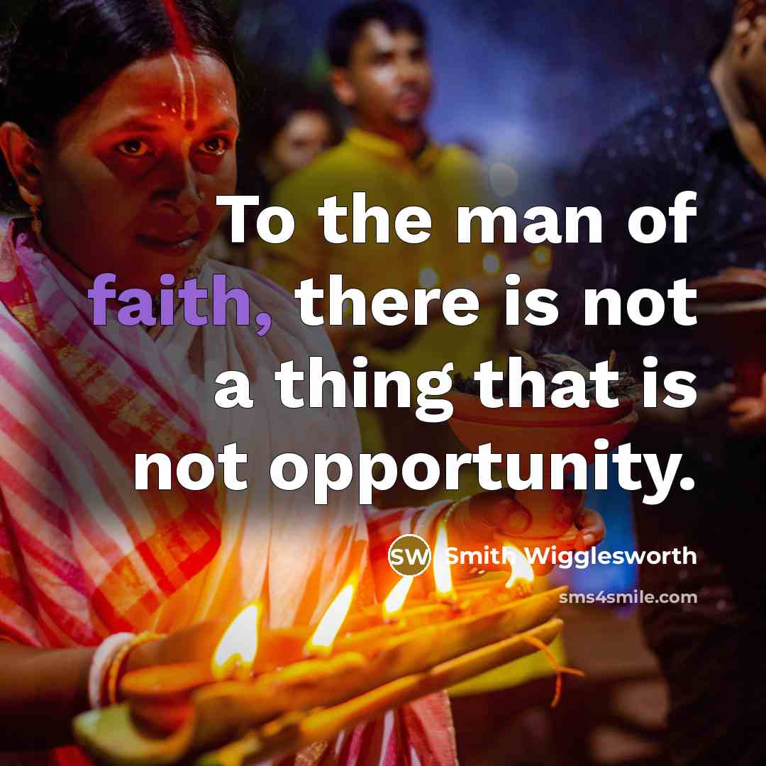 “To the man of faith, there is not a thing…” quote by Smith Wigglesworth