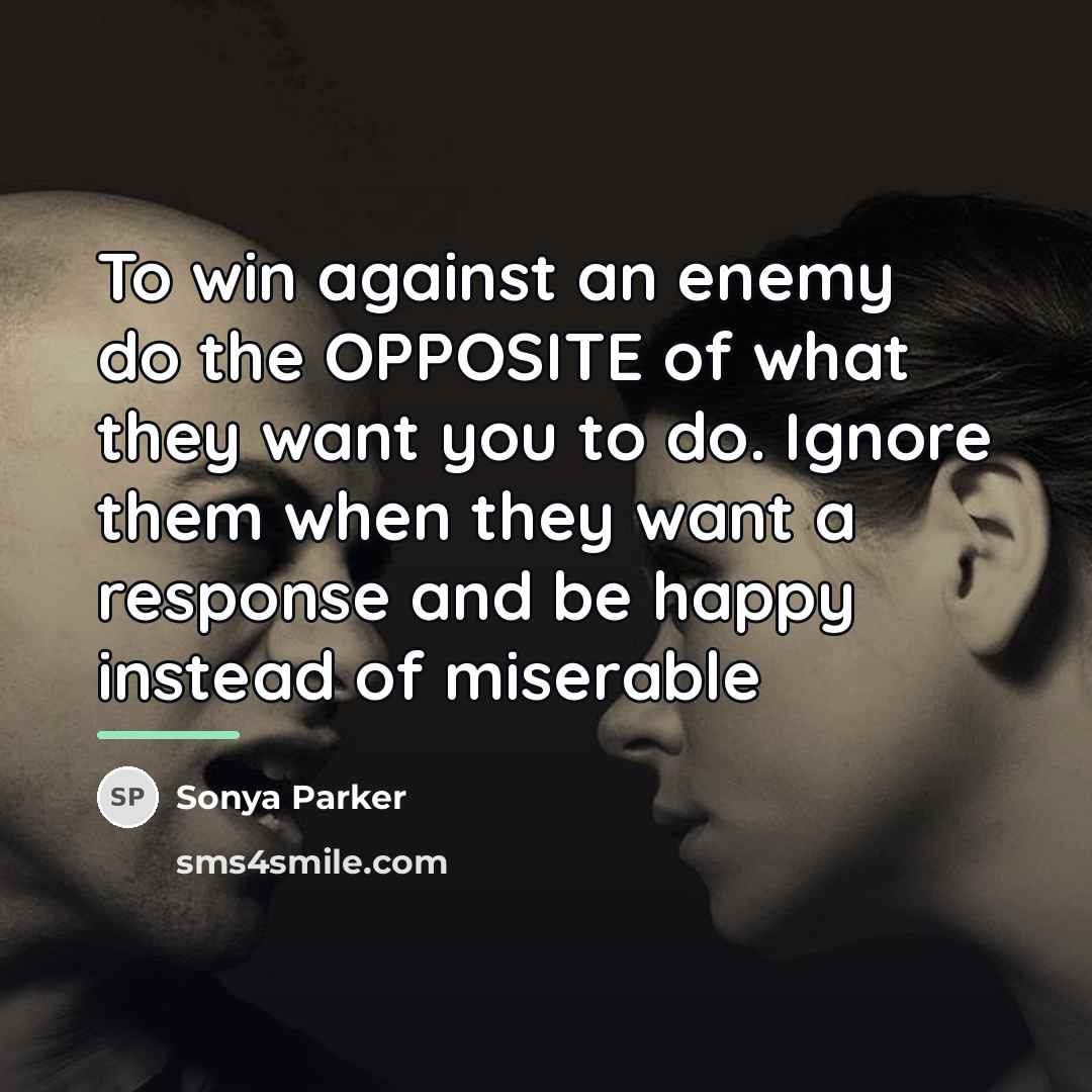 “To win against an enemy do the OPPOSITE of what…” quote by Sonya Parker