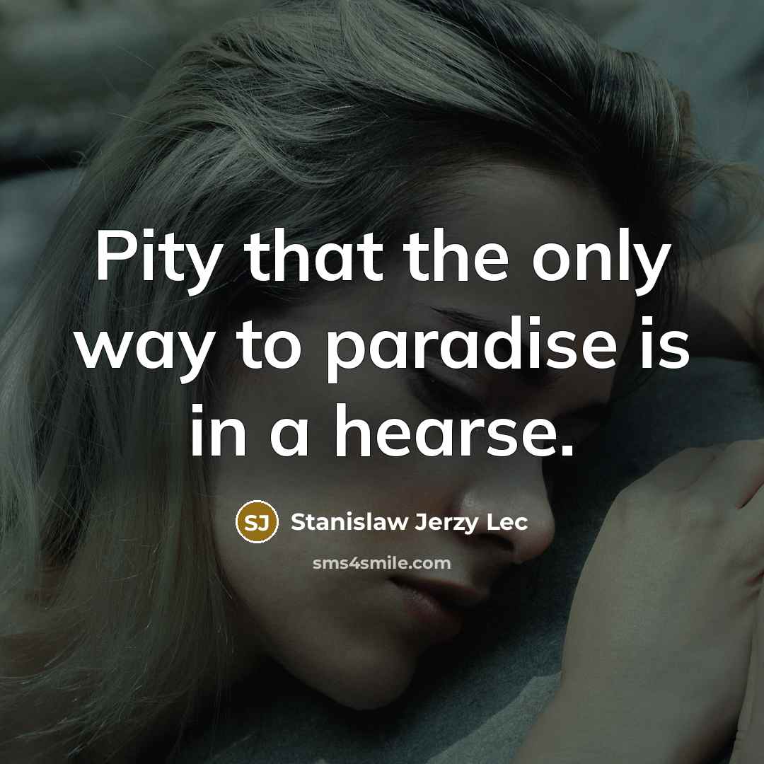 “Pity that the only way to paradise is in a…” quote by Stanislaw Jerzy Lec