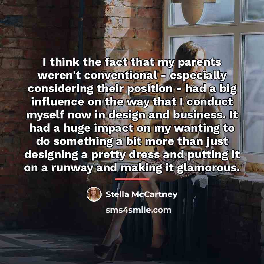 “I think the fact that my parents weren't conventional -…” quote by Stella McCartney