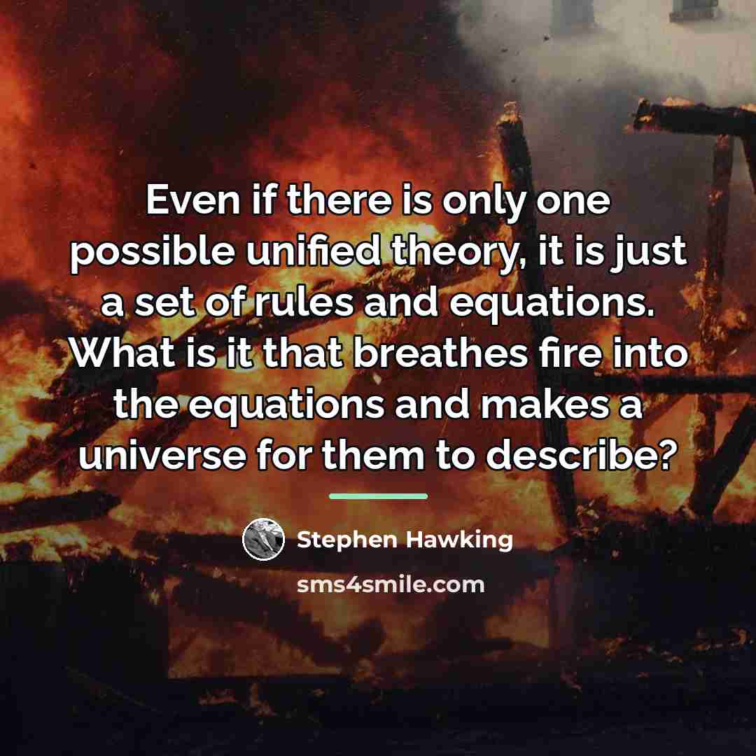 “Even if there is only one possible unified theory, it…” quote by Stephen Hawking