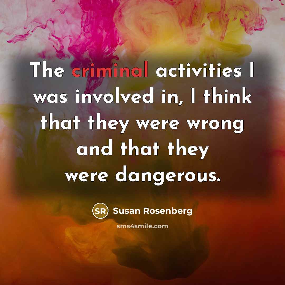 “The criminal activities I was involved in, I think that…” quote by Susan Rosenberg