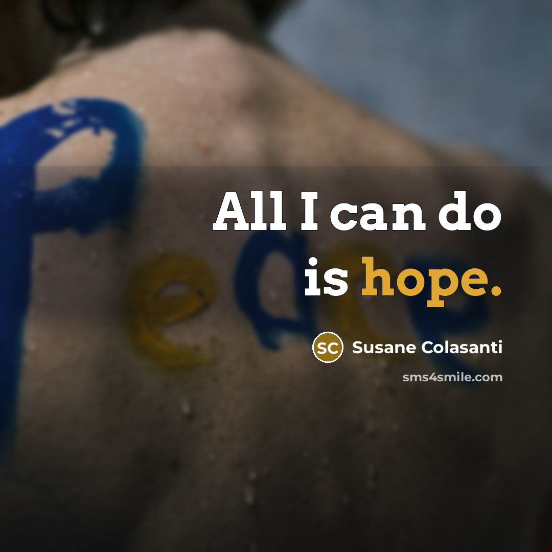 “All I can do is hope.…” quote by Susane Colasanti