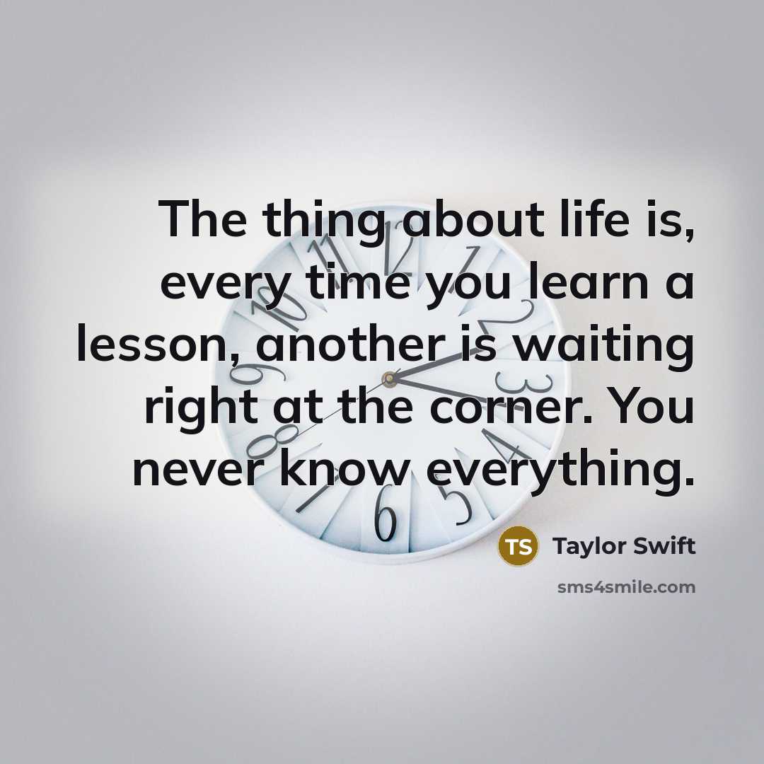 “The thing about life is, every time you learn a…” quote by Taylor Swift