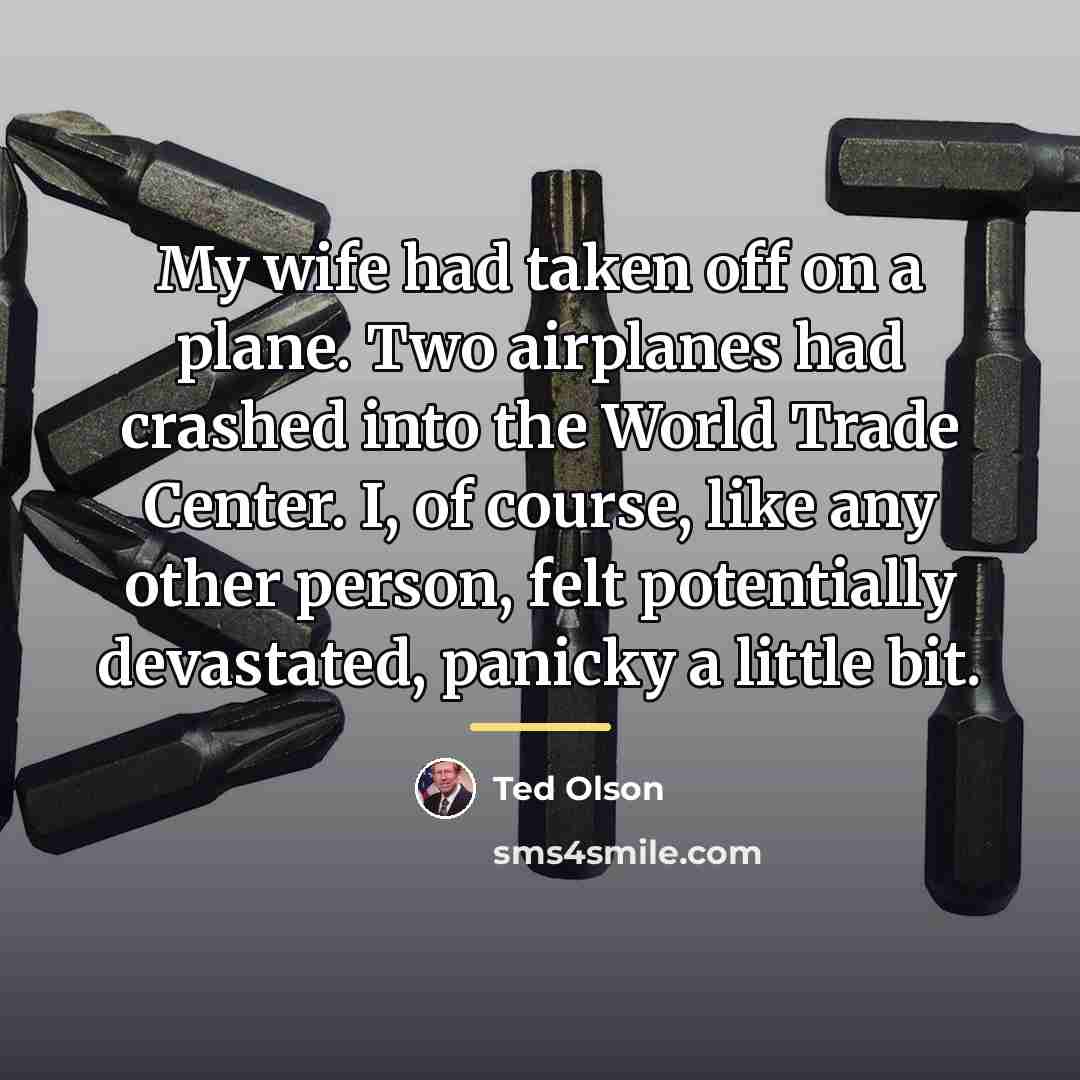 “My wife had taken off on a plane. Two airplanes…” quote by Ted Olson
