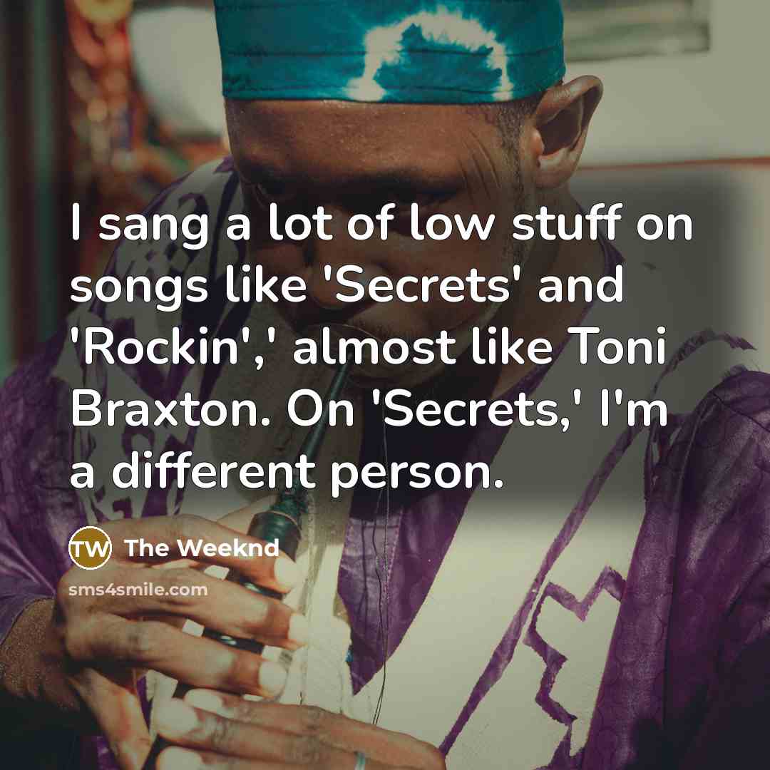 “I sang a lot of low stuff on songs like…” quote by The Weeknd