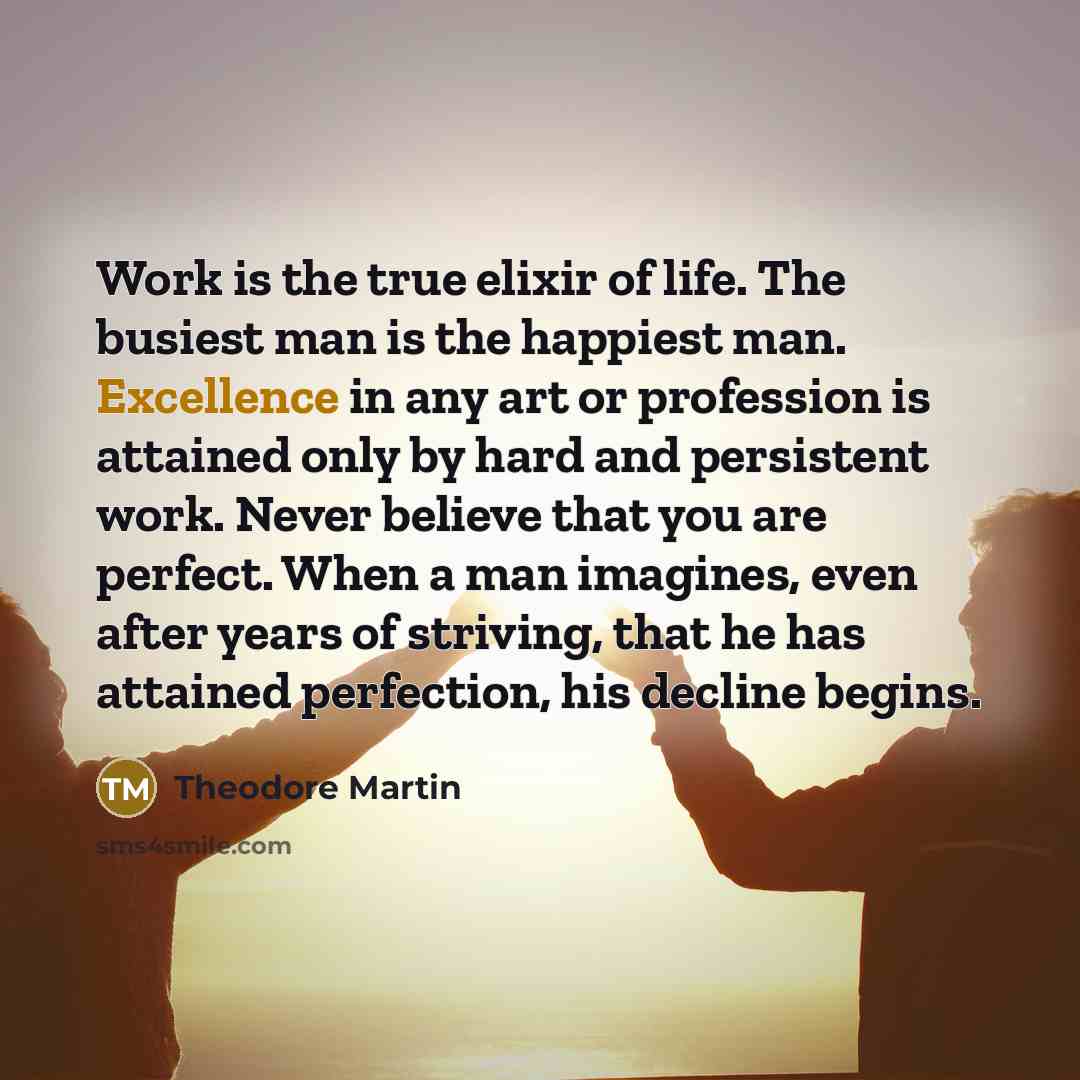 “Work is the true elixir of life. The busiest man…” quote by Theodore Martin