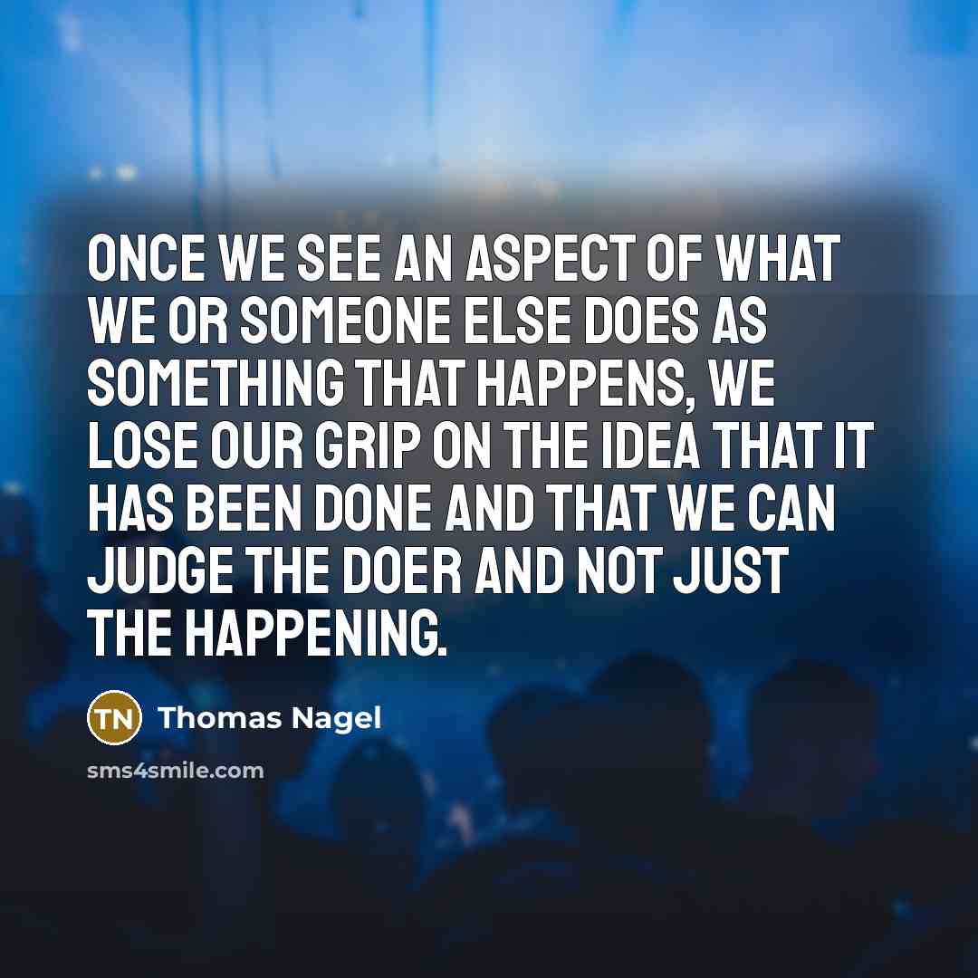 “Once we see an aspect of what we or someone…” quote by Thomas Nagel