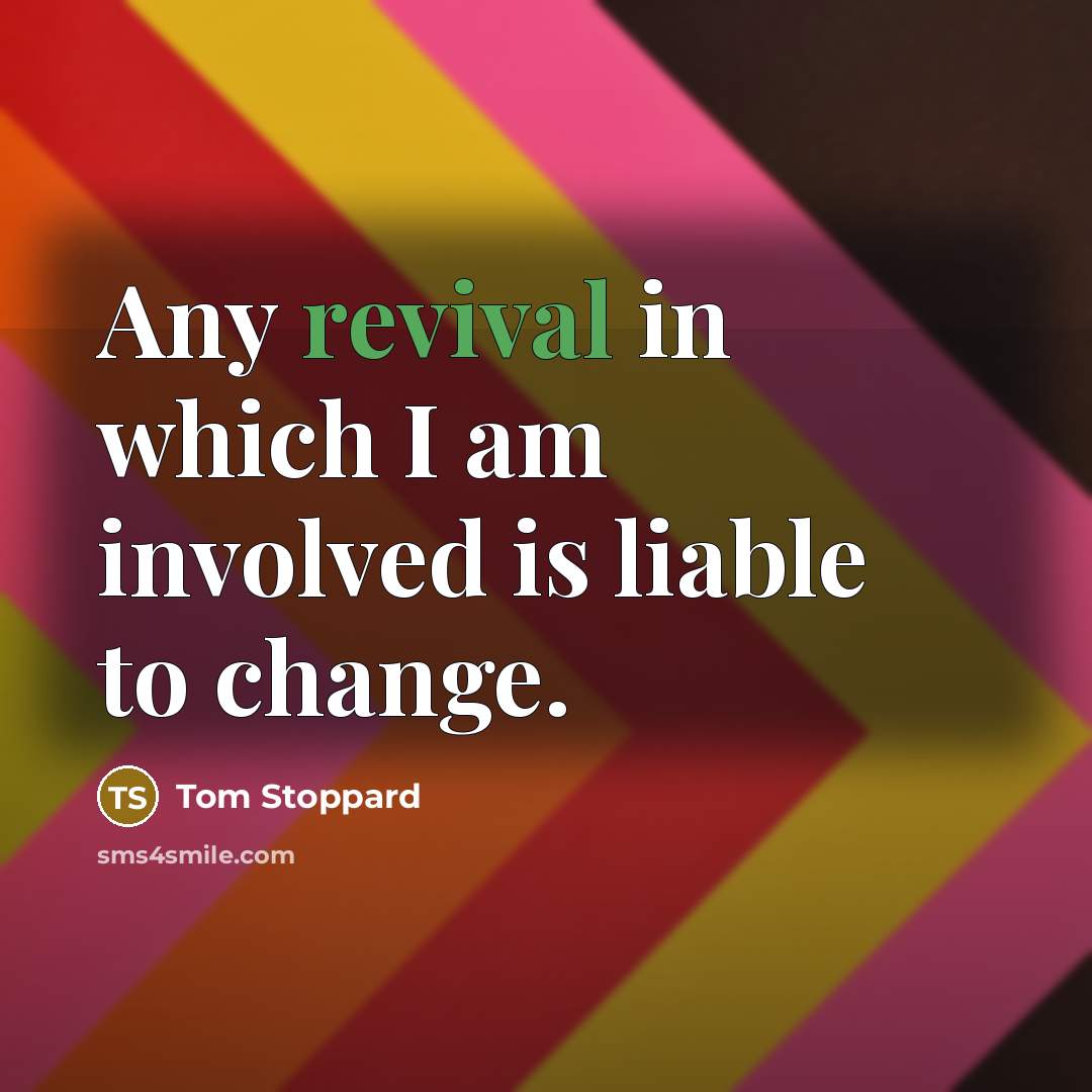 “Any revival in which I am involved is liable to…” quote by Tom Stoppard