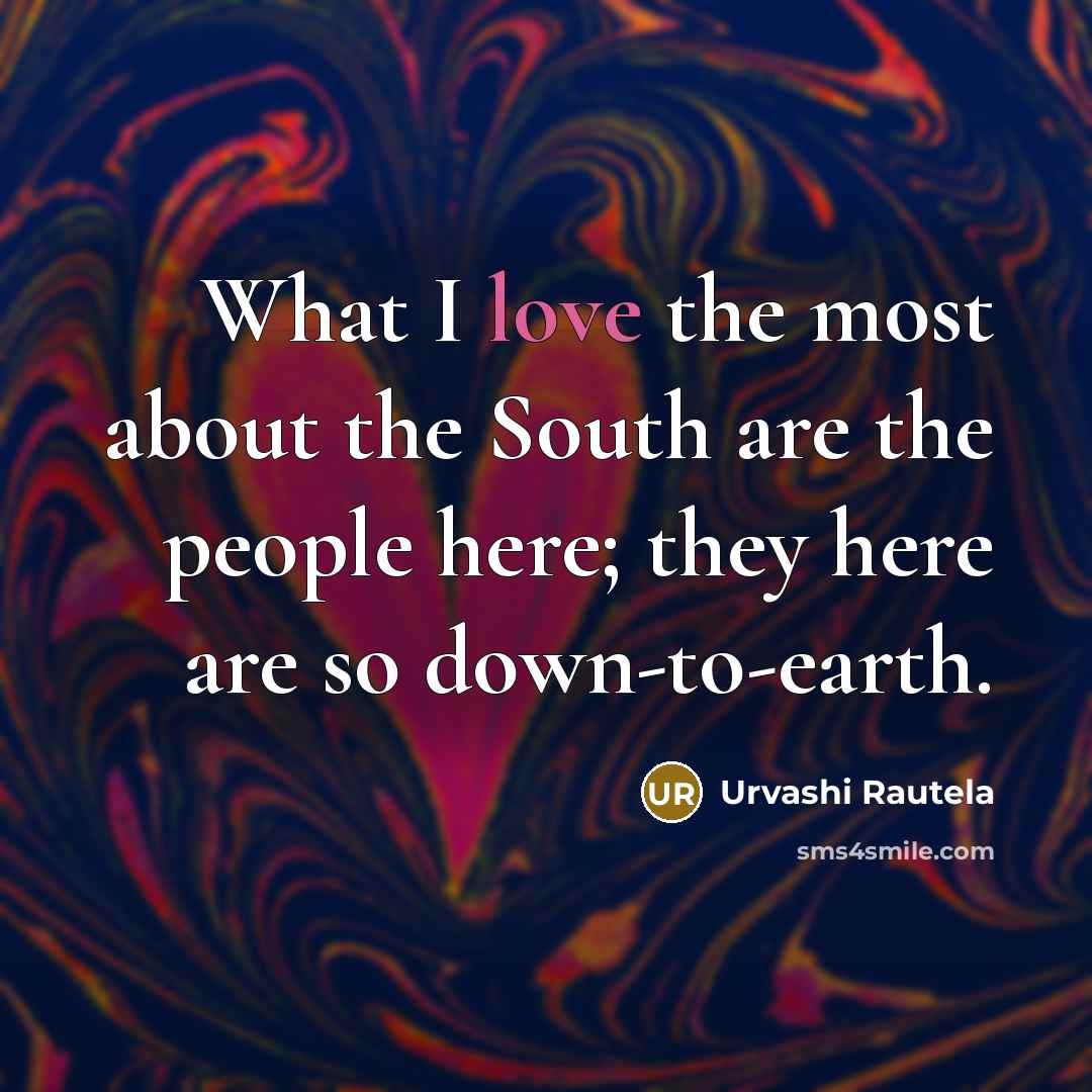 “What I love the most about the South are the…” quote by Urvashi Rautela