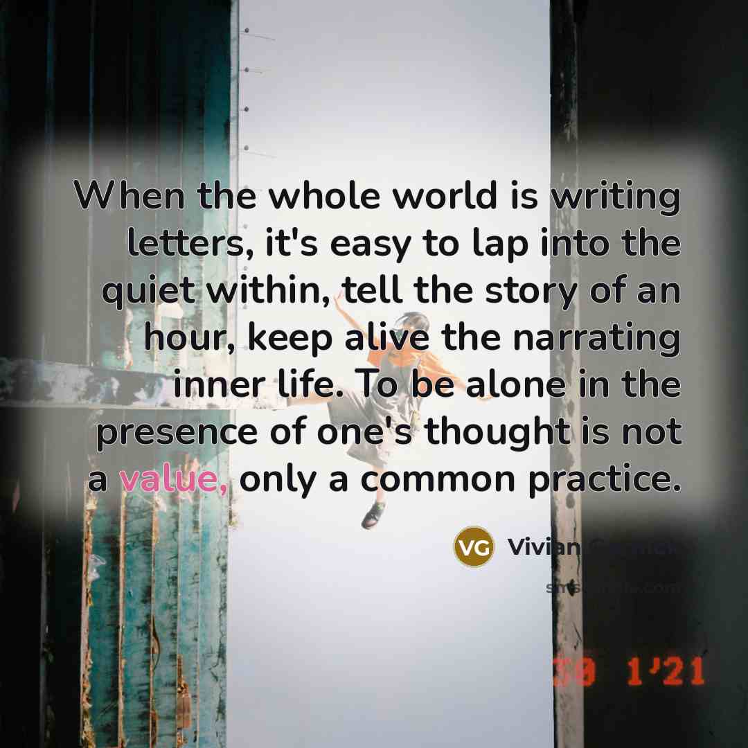 “When the whole world is writing letters, it's easy to…” quote by Vivian Gornick