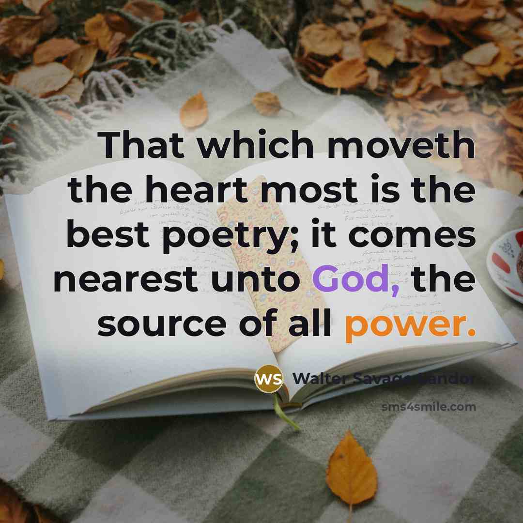 “That which moveth the heart most is the best poetry;…” quote by Walter Savage Landor