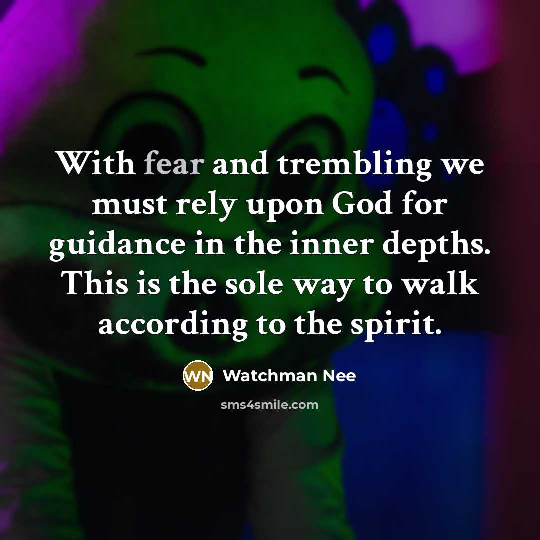 “With fear and trembling we must rely upon God for…” quote by Watchman Nee