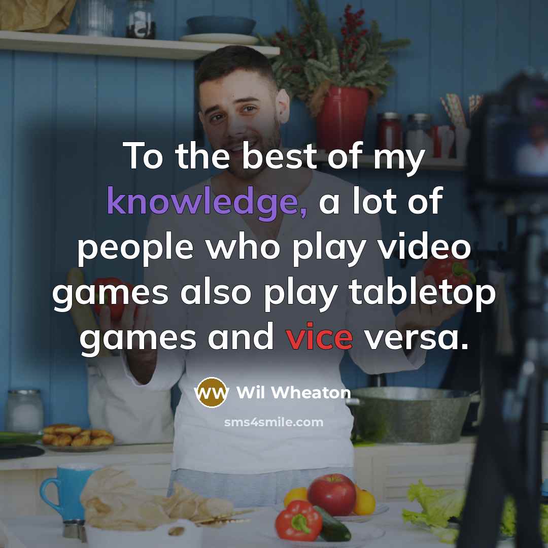 “To the best of my knowledge, a lot of people…” quote by Wil Wheaton