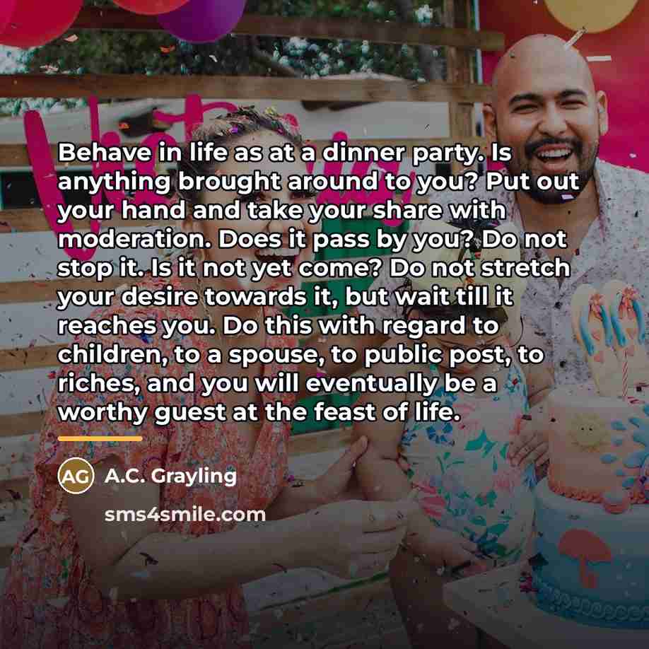 “Behave in life as at a dinner party. Is anything…” quote by A.C. Grayling