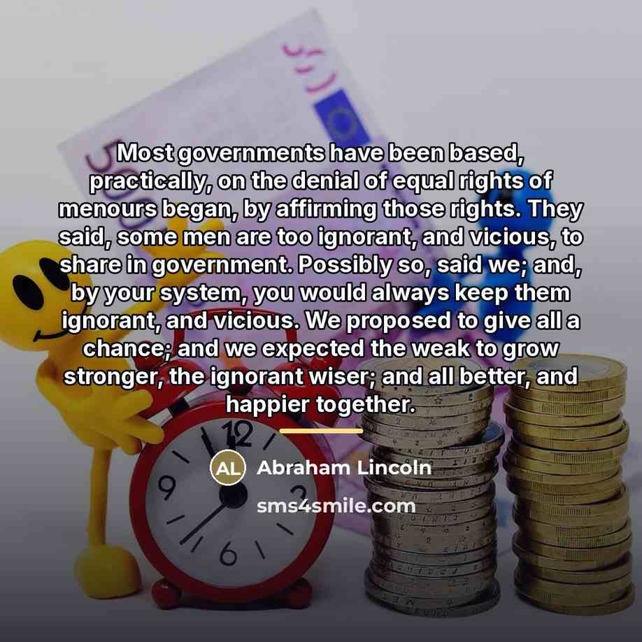 “Most governments have been based, practically, on the denial of…” quote by Abraham Lincoln