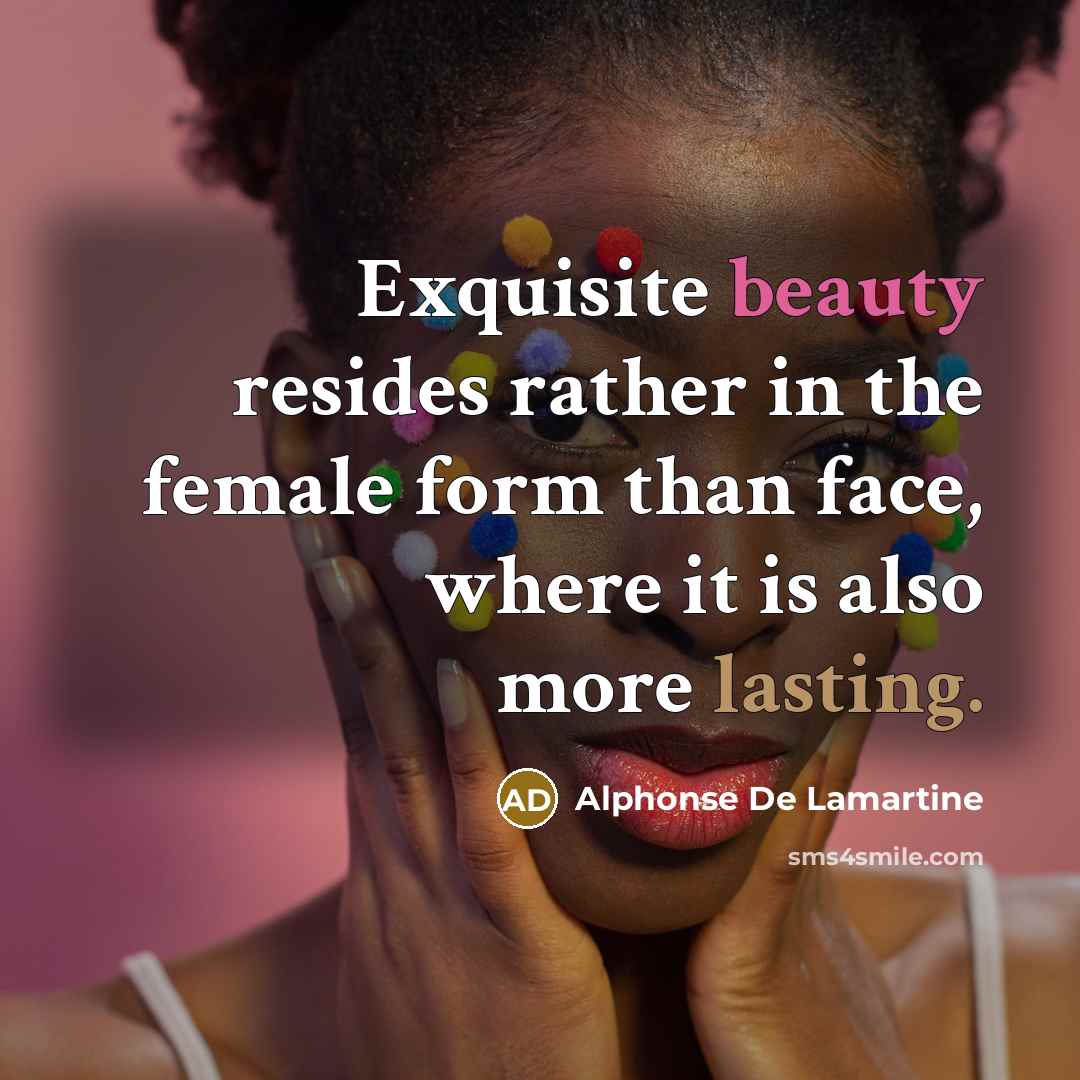 “Exquisite beauty resides rather in the female form than face,…” quote by Alphonse de Lamartine