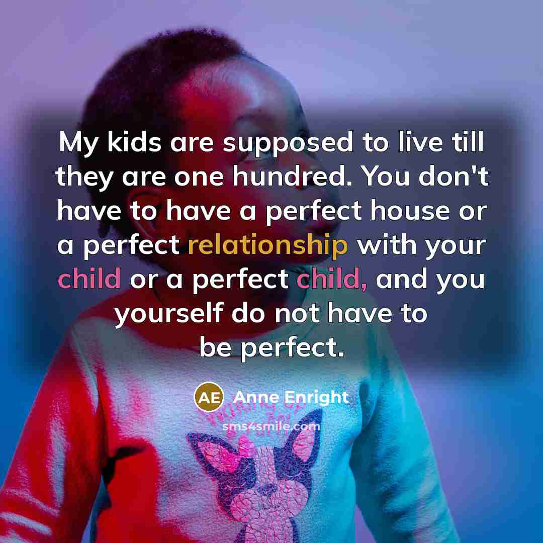 “My kids are supposed to live till they are one…” quote by Anne Enright