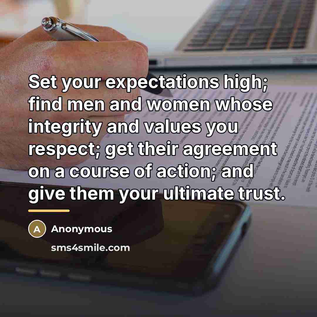“Set your expectations high; find men and women whose integrity…” quote by Anonymous