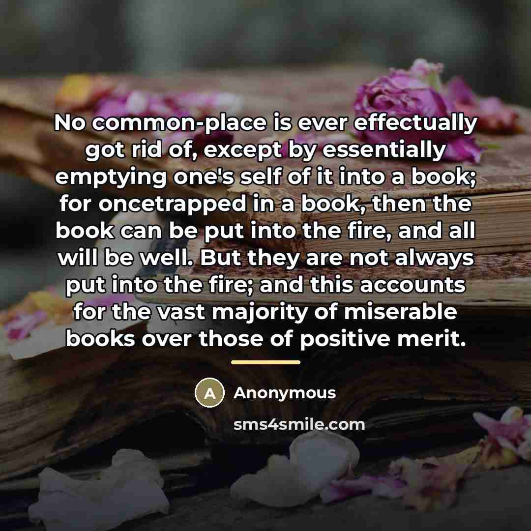 “No common-place is ever effectually got rid of, except by…” quote by Anonymous