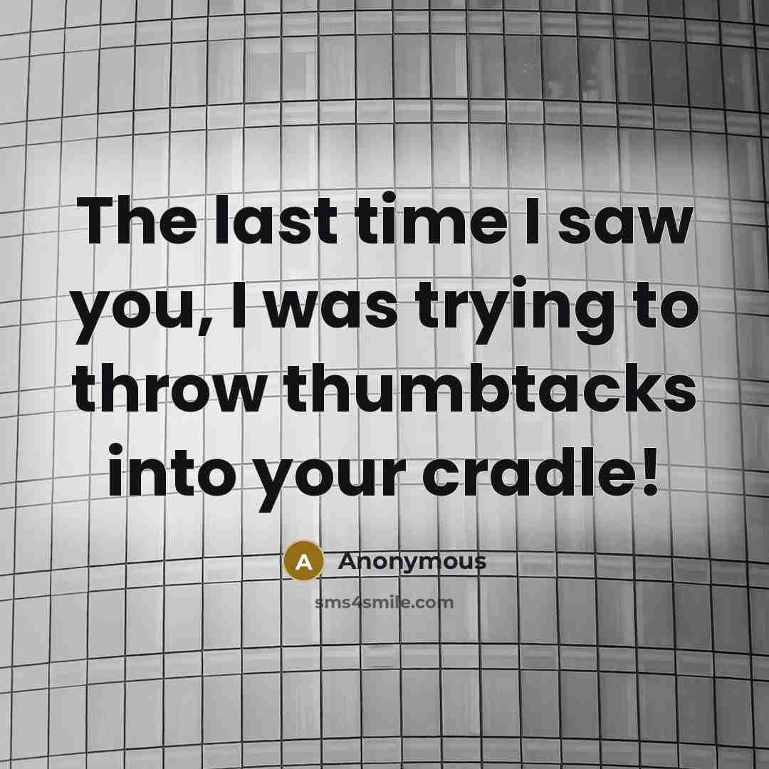 “The last time I saw you, I was trying to…” quote by Anonymous