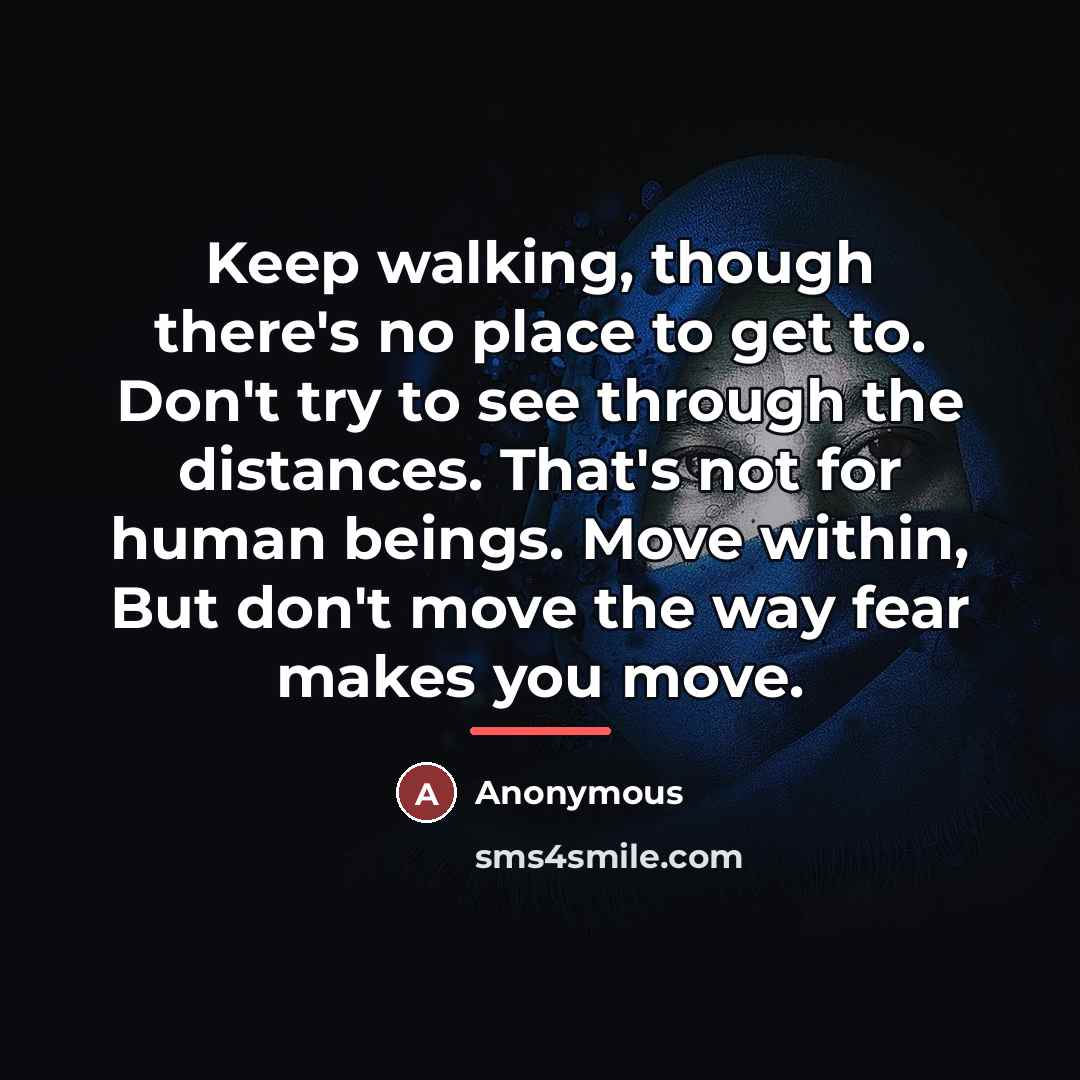 “Keep walking, though there's no place to get to. Don't…” quote by Anonymous