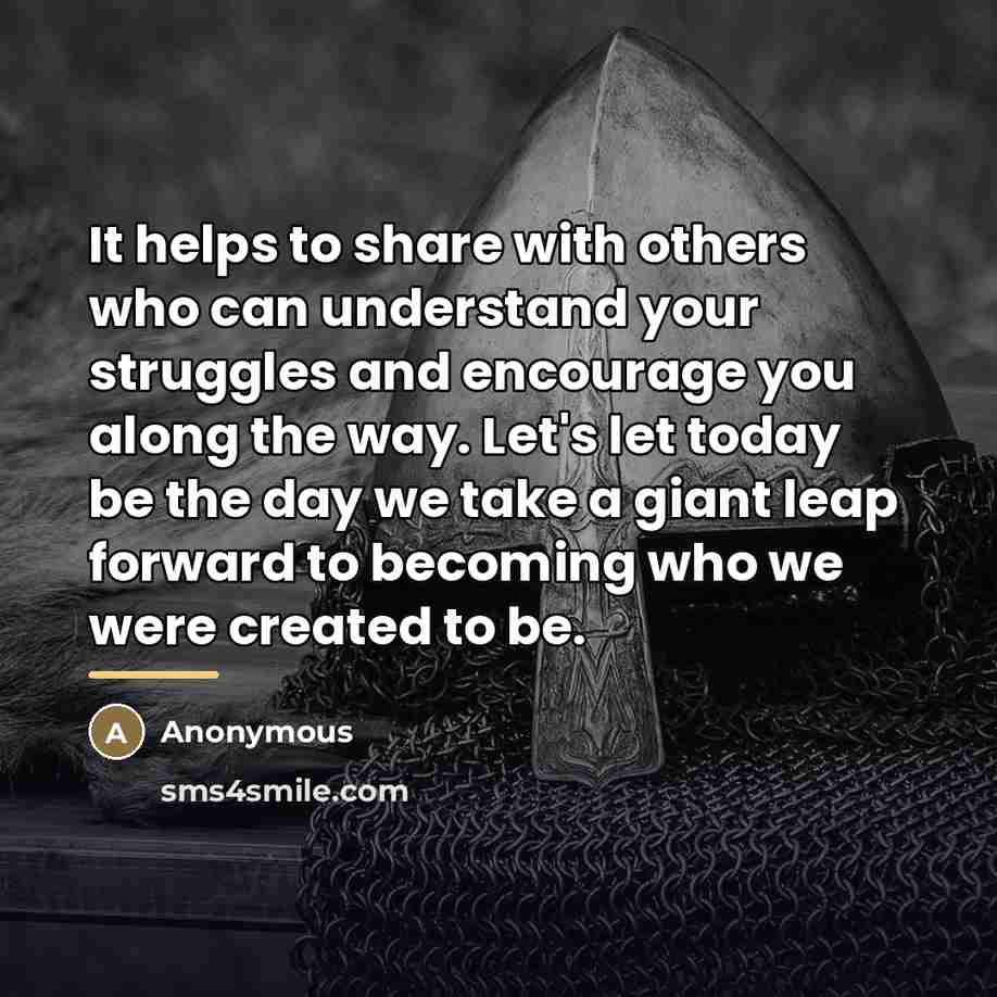 “It helps to share with others who can understand your…” quote by Anonymous
