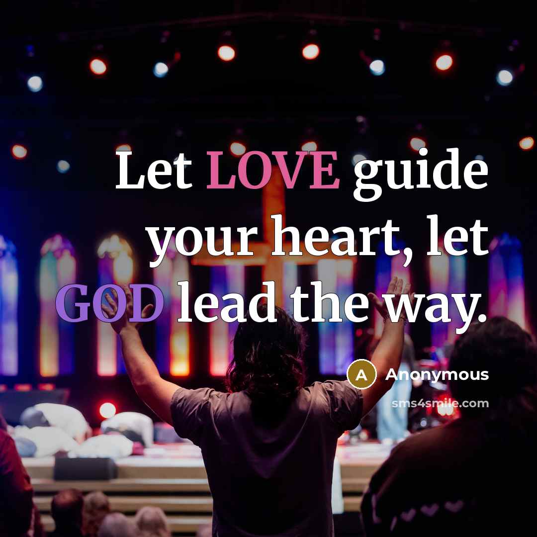 “Let LOVE guide your heart, let GOD lead the way.…” quote by Anonymous