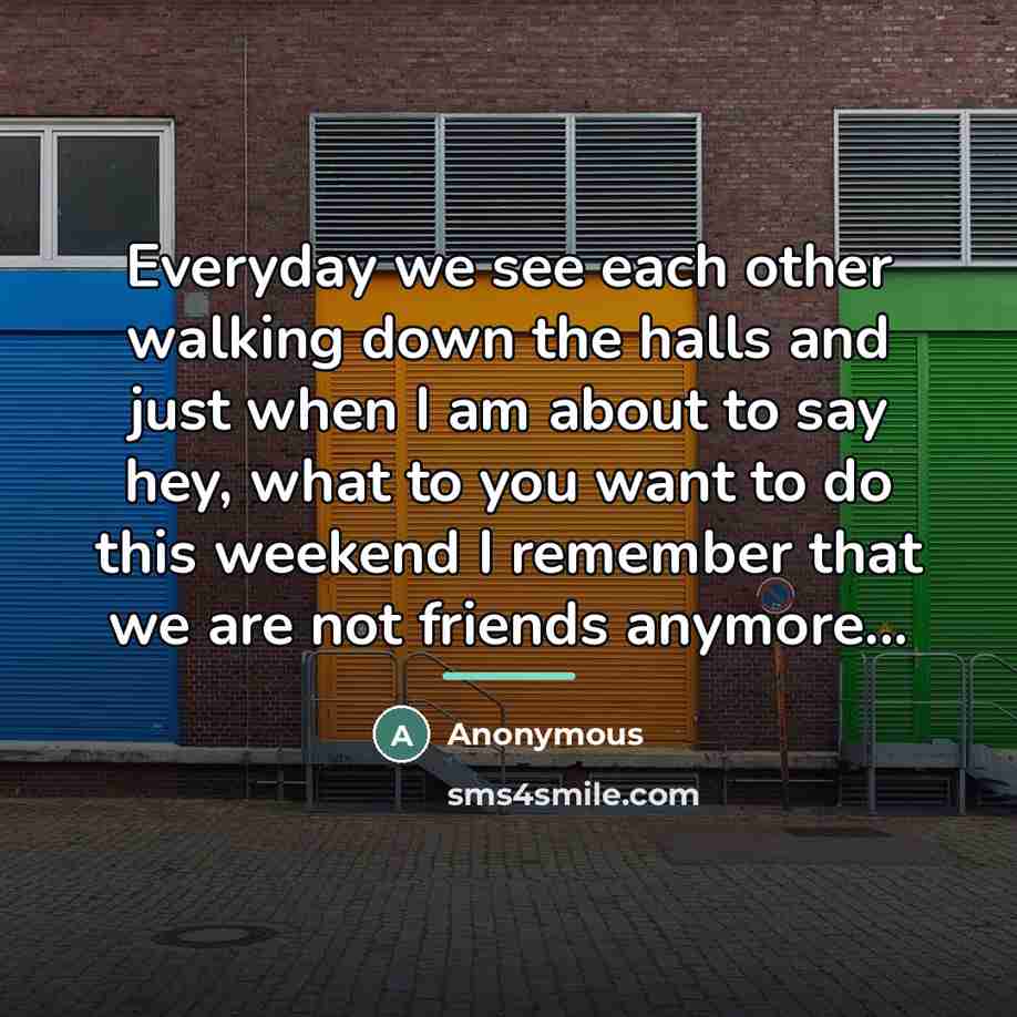 “Everyday we see each other walking down the halls and…” quote by Anonymous