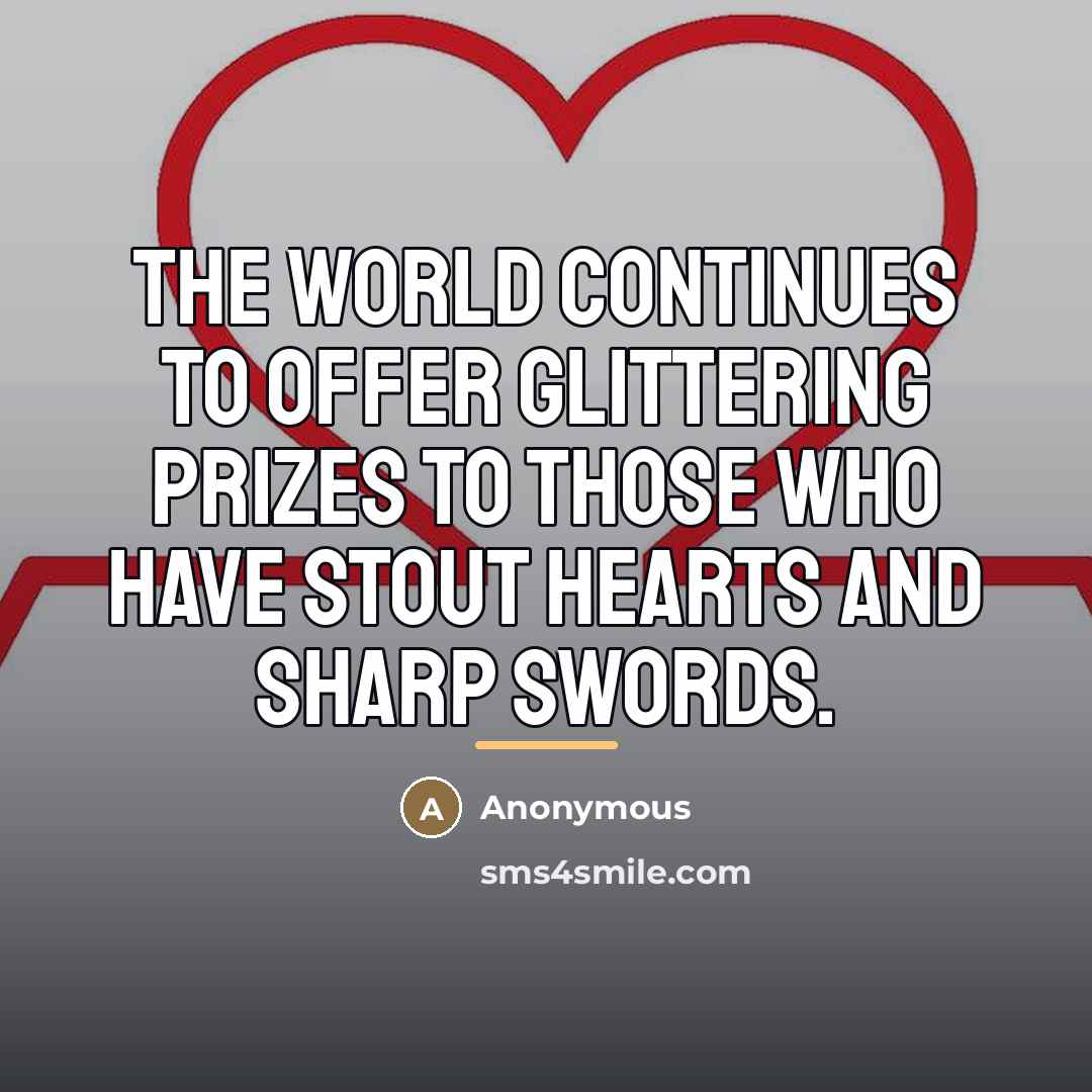 “The world continues to offer glittering prizes to those who…” quote by Anonymous