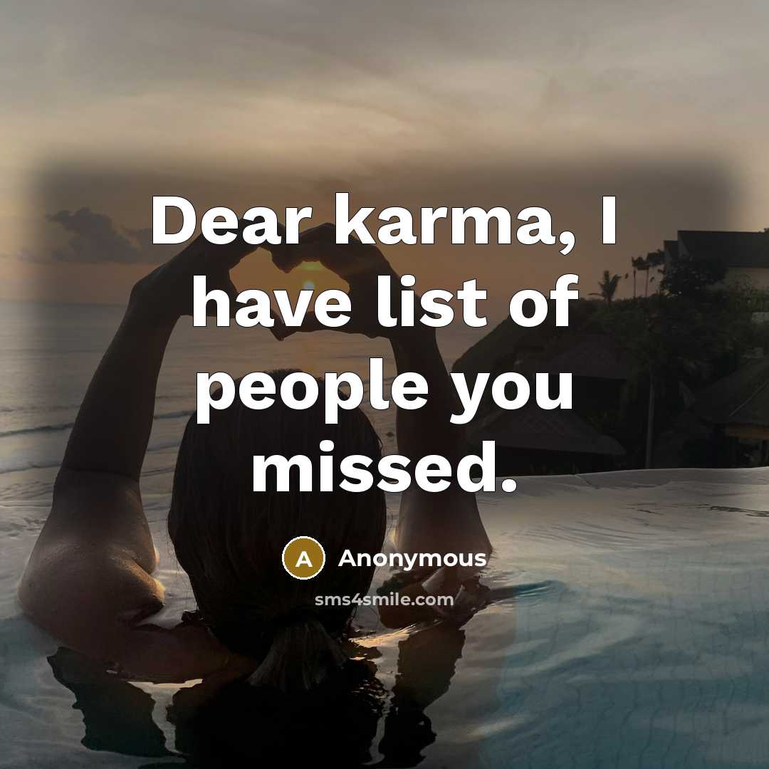 “Dear karma, I have list of people you missed.…” quote by Anonymous