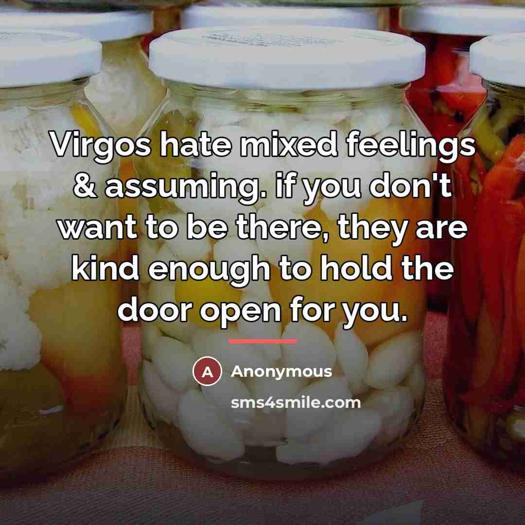“Virgos hate mixed feelings & assuming. if you don't want…” quote by Anonymous