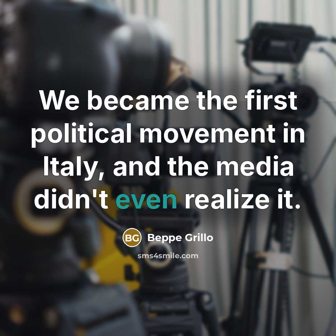 “We became the first political movement in Italy, and the…” quote by Beppe Grillo