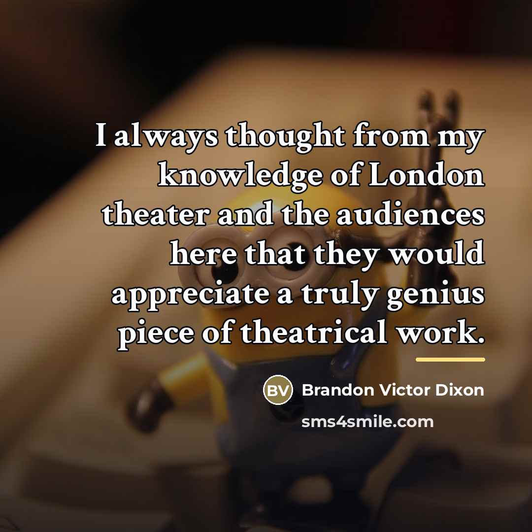 “I always thought from my knowledge of London theater and…” quote by Brandon Victor Dixon