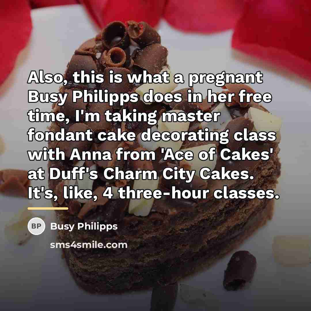 “Also, this is what a pregnant Busy Philipps does in…” quote by Busy Philipps