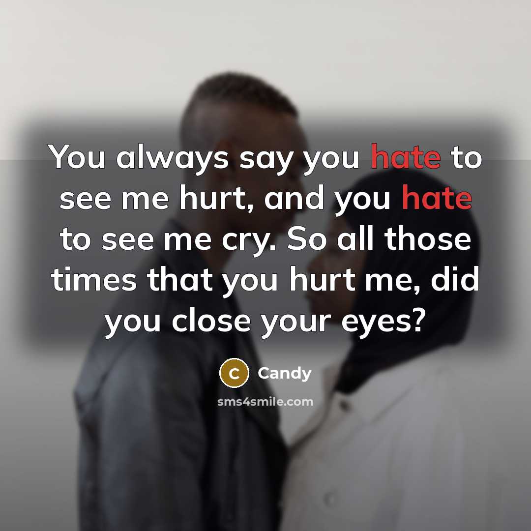 “You always say you hate to see me hurt, and…” quote by CANDY