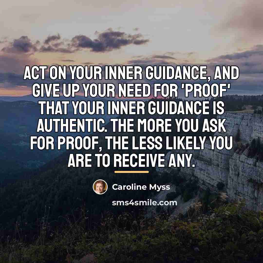 “Act on your inner guidance, and give up your need…” quote by Caroline Myss