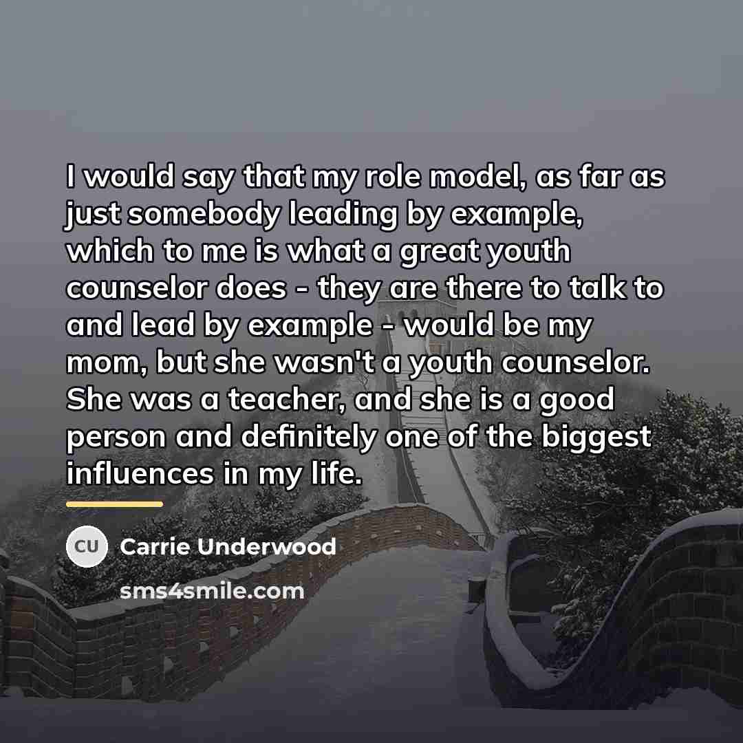 “I would say that my role model, as far as…” quote by Carrie Underwood