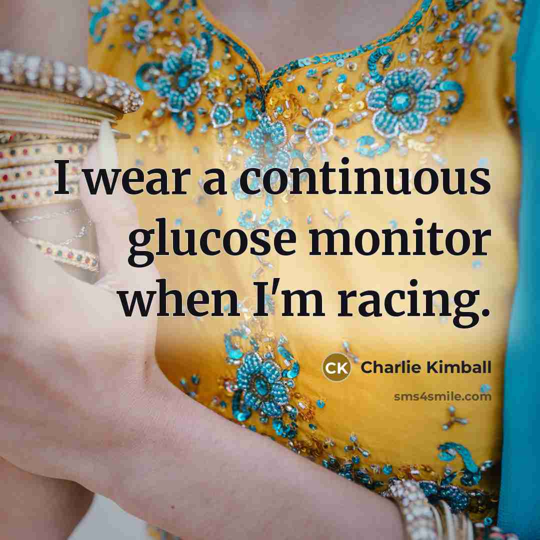 “I wear a continuous glucose monitor when I'm racing.…” quote by Charlie Kimball