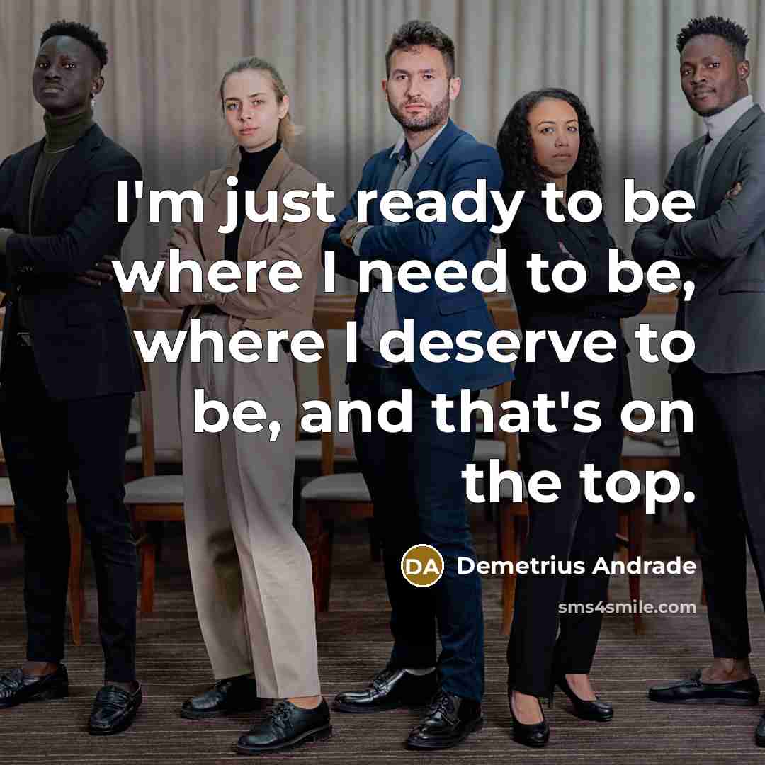 “I'm just ready to be where I need to be,…” quote by Demetrius Andrade