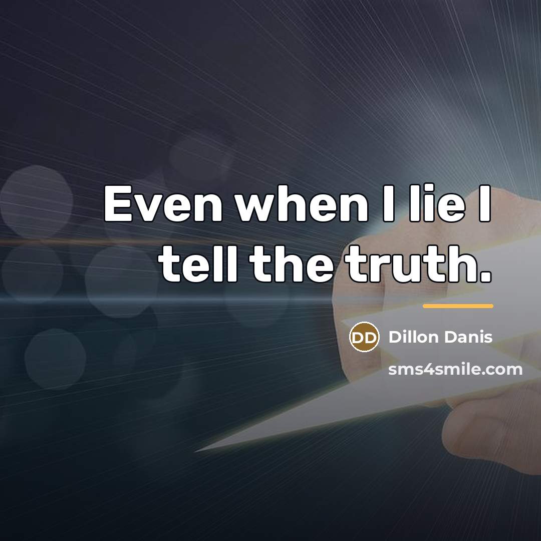 “Even when I lie I tell the truth.…” quote by Dillon Danis