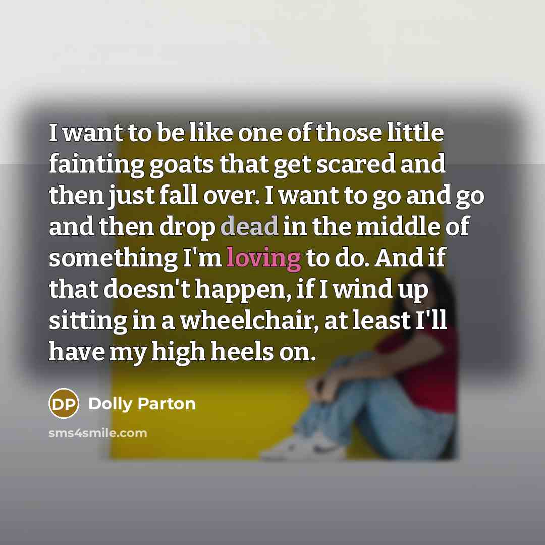 “I want to be like one of those little fainting…” quote by Dolly Parton