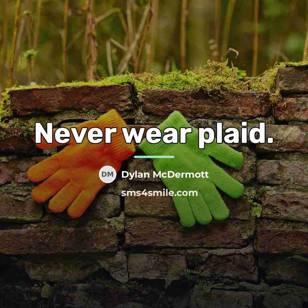 “Never wear plaid.…” quote by Dylan McDermott