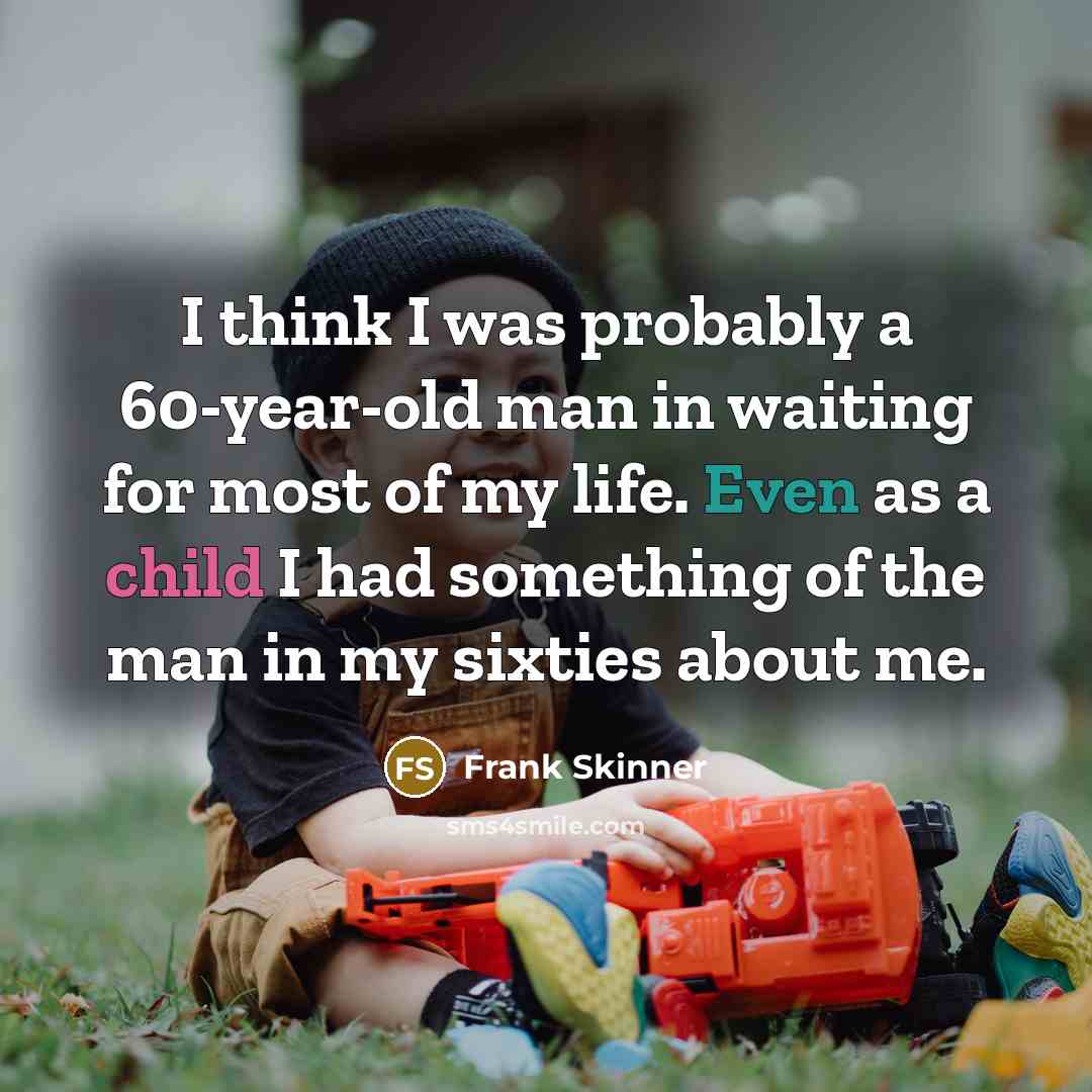 “I think I was probably a 60-year-old man in waiting…” quote by Frank Skinner