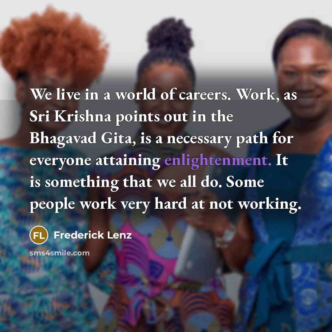“We live in a world of careers. Work, as Sri…” quote by Frederick Lenz