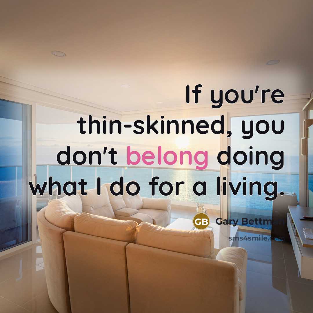 “If you're thin-skinned, you don't belong doing what I do…” quote by Gary Bettman