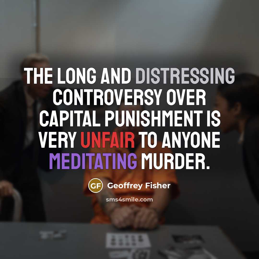 “The long and distressing controversy over capital punishment is very…” quote by Geoffrey Fisher