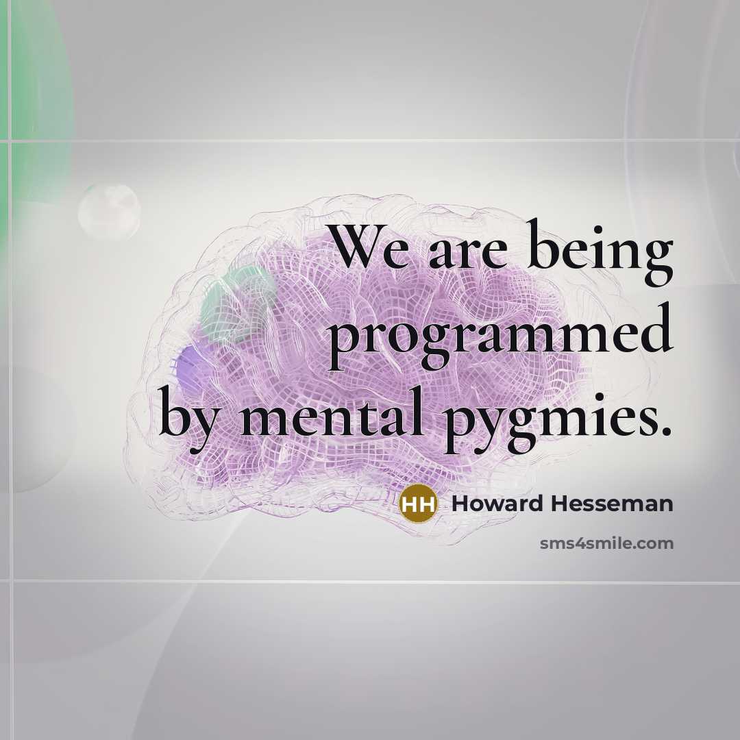 “We are being programmed by mental pygmies.…” quote by Howard Hesseman