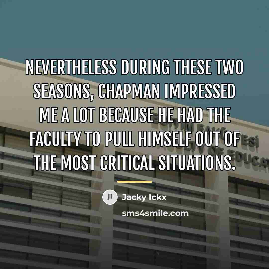 “Nevertheless during these two seasons, Chapman impressed me a lot…” quote by Jacky Ickx