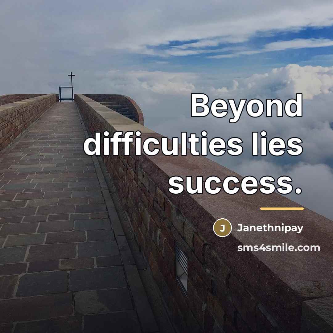 “Beyond difficulties lies success.…” quote by Janethnipay